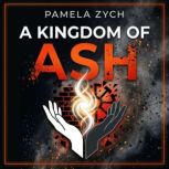 A Kingdom of Ash, Pamela Zych