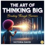 The Art of Thinking Big, Victoria David
