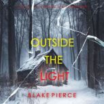 Outside The Light An Isla Rivers FBI..., Blake Pierce