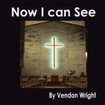 Now I can See, Vendon Wright