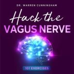 Hack The Vagus Nerve 101, Dr. Warren Cunnhingham