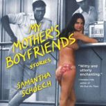 My Mothers Boyfriends Stories, Samantha Schoech
