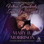 When Somebody Loves You Back, Mary B. Morrison
