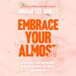 Embrace Your Almost, Jordan Lee Dooley