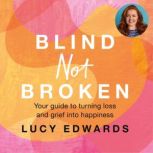 Blind Not Broken, Lucy Edwards