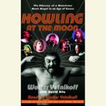 Howling at the Moon The Odyssey of a Monstrous Music Mogul in an Age of Excess, Walter Yetnikoff