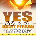 Yes, Only to the Right Person, O.D. Chimex