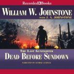 Dead Before Sundown, William Johnstone