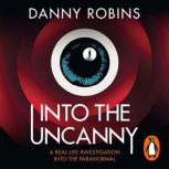 Into the Uncanny, Danny Robins