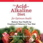 The AcidAlkaline Diet for Optimum He..., Christopher Vasey