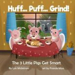 Huff Puff Grind The 3 Little Pigs Ge..., Lois Wickstrom