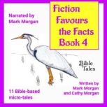 Fiction Favours the Facts Book 4, Mark Timothy Morgan