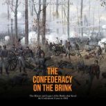 The Confederacy on the Brink The His..., Charles River Editors