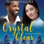 Crystal Clear, Rose Fresquez