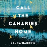 Call the Canaries Home, Laura Barrow