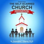 The SelfScarred Church, Rosemarie Downer, Ph.D.