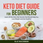 Keto Diet Guide for Beginners, Eliz Buckman