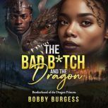 The Bad Btch and The Dragon, Bobby Burgess