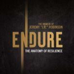 ENDURE The Anatomy of Resilience, Jeremy J.R. Robinson