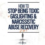 How To Stop Being Toxic  Gaslighting..., Lena Winters