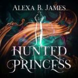Hunted Princess, Alexa B. James