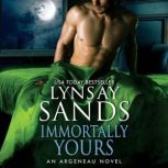 Immortally Yours An Argeneau Novel, Lynsay Sands
