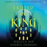 I Killed the King, Rebecca Mix