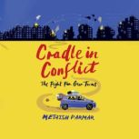 Cradle in Conflict The fight for our..., Metaish Parmar