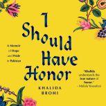 I Should Have Honor, Khalida Brohi