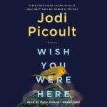 Wish You Were Here A Novel, Jodi Picoult
