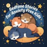 Bedtime Stories for Anxiety Free Kids..., Andrew Lang