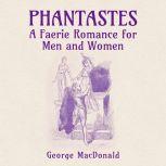 Phantastes: A Faerie Romance for Men and Women, George MacDonald