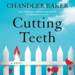 Cutting Teeth, Chandler Baker