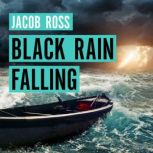 Black Rain Falling 'A truly amazing writer, an outstanding novel' Bernardine Evaristo, Jacob Ross