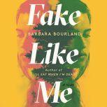 Fake Like Me, Barbara Bourland