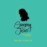 Sneezing Jesus, Brian Hardin