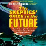 The Skeptics Guide to the Future, Dr. Steven Novella