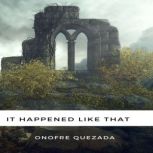 It Happened Like That, Onofre  Quezada