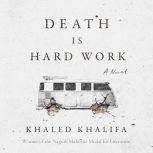 Death is Hard Work, Khaled Khalifa