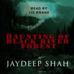 The Haunting of Black River Forest A..., Jaydeep Shah