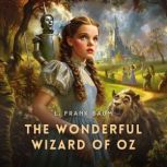 The Wonderful Wizard of Oz, L. Frank Baum