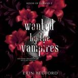 Wanted by the Vampires, Erin Bedford