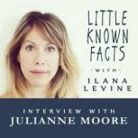 Little Known Facts Julianne Moore, Ilana Levine