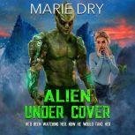 Alien Under Cover, Marie Dry