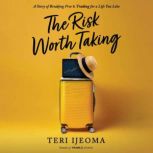 The Risk Worth Taking, Teri Ijeoma