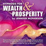 Hypnosis for Wealth  Prosperity, Jennifer McPherson
