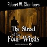The Street of the Four Winds, Robert W. Chambers