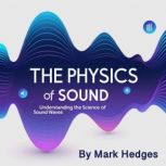 The Physics of Sound, Mark Hedges