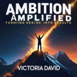 Ambition Amplified, Victoria David