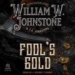 Fools Gold, William W. Johnstone